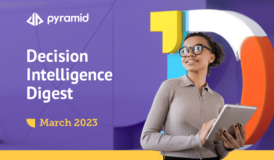 Decision Intelligence Digest: March 2023
